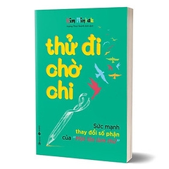 Thử Đi Chờ Chi - Sức Mạnh Thay Đổi Số Phận Của Một Lần Làm Thử 129k - Thái Hà