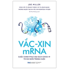 Vắc-Xin mRNA cuộc chinh phục đại dịch covid-19 từ cái nhìn trong cuộc 199k