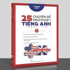 25 chuyên đề ngữ pháp tiếng Anh trọng tâm T1 110,000 HUY HOÀNG