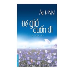 Tự Truyện Ái Vân Để Gió Cuốn Đi - First News 168k