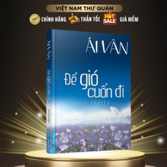 Tự Truyện Ái Vân Để Gió Cuốn Đi - First News 168k