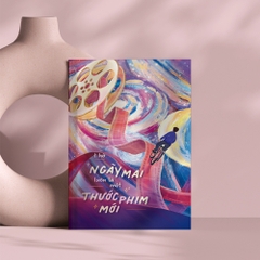 Sách - Ngày Mai Luôn Là Một Thước Phim Mới