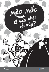 Sách - Mèo Mốc - Ơ, Sinh Nhật Rồi Này? (Tái Bản 2025)