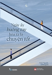 Sách - Ngày Ấy Buông Tay Hóa Ra Là Chuyện Tốt