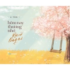 Sách - Hôm Nay Thương Nhớ Rơi Vỡ Lòng Ai
