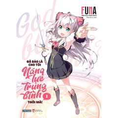 Sách - Đã Bảo Là Cho Tôi Năng Lực Trung Bình Thôi Mà! (Tập 1)