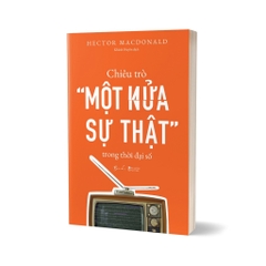 Sách - Chiêu Trò “Một Nửa Sự Thật” Trong Thời Đại Số