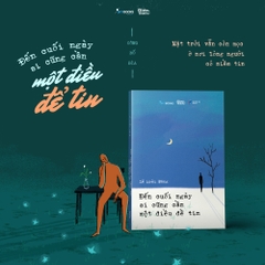 Sách - Đến Cuối Ngày Ai Cũng Cần Một Điều Để Tin