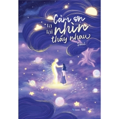 Sách - Cảm Ơn Ta Lại Nhìn Thấy Nhau