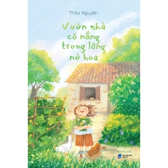 Sách - Vườn Nhà Có Nắng Trong Lòng Nở Hoa