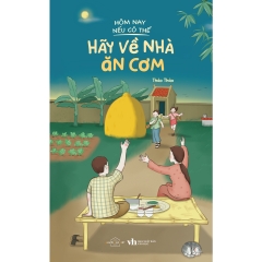 Sách - Hôm Nay Nếu Có Thể Hãy Về Nhà Ăn Cơm