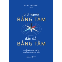 Sách - Giữ Người Bằng Tâm, Dẫn Dắt Bằng Tầm