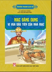 Truyện Tranh Lịch Sử - Mạc Đăng Dung Vị Vua Đầu Tiên Của Nhà Mạc