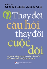 Thay Đổi Câu Hỏi Thay Đổi Cuộc Đời