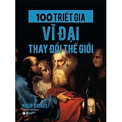 100 Triết Gia Vĩ Đại Thay Đổi Thế Giới