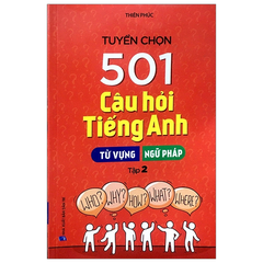 Tuyển Chọn 501 Câu Hỏi Tiếng Anh - Tập 2: Từ Vựng - Ngữ Pháp