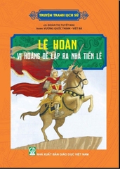 Truyện Tranh Lịch Sử - Lê Hoàn Vị Hoàng Đế Lập Ra Nhà Tiền Lê