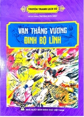 Truyện Tranh Lịch Sử - Vạn Thắng Vương Đinh Bộ Lĩnh