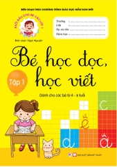 Khởi Đầu Cho Bé Vào Lớp 1 - Bé Học Đọc Và Học Viết - Tập 1