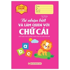 Hành Trình Cho Bé Vào Lớp 1 - Bé Nhận Biết Và Làm Quen Với Chữ Cái