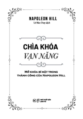 Chìa Khóa Vạn Năng - Mở Khóa Bí Mật Trong Thành Công Của Napoleon Hill