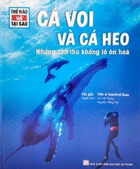 Thế Nào Và Tại Sao- Cá Voi Và Cá Heo ( Tái Bản )