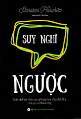 Suy Nghĩ Ngược - Cuốn Sách Cải Thiện Suy Nghĩ Giúp Bạn Sống chủ Động Tích Cực Và Thành Công