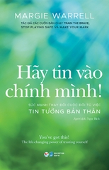 Hãy tin vào chính mình - Sức mạnh thay đổi cuộc đời từ việc tin tưởng bản thân