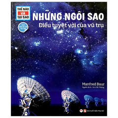 Thế Nào Và Tại Sao - Những Ngôi Sao, Điều Tuyệt Vời Của Vũ Trụ