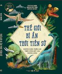 Khám Phá Thế Giới: Thế giới bí ẩn thời tiền sử – Những cuộc phiêu lưu trên vùng đất của khủng long