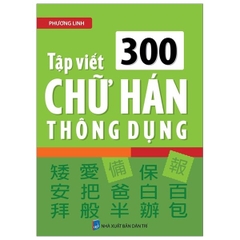 Tập Viết 300 Chữ Hán Thông Dụng