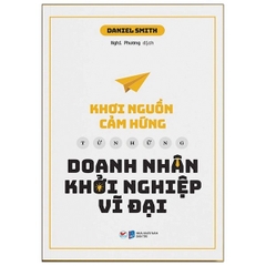 Khơi Nguồn Cảm Hứng Từ Những Doanh Nhân Khởi Nghiệp Vĩ Đại