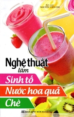 Nghệ Thuật Làm Sinh Tố, Nước Hoa Quả, Chè