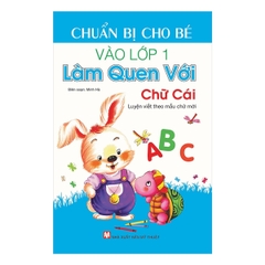 Chuẩn Bị Cho Bé Vào Lớp 1 - Làm Quen Với Chữ Cái