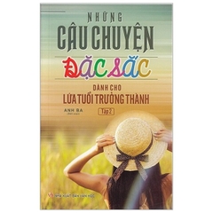 Những Câu Chuyện Đặc Sắc Dành Cho Lứa Tuổi Trưởng Thành (Tập 2)