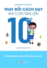 Thay Đổi Cách Dạy Khi Con Trai Lên 10 Tuổi