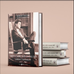 Một Cuộc Đời Dang Dở : John F. Kennedy, 1917 - 1963