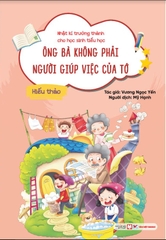 Nhật Kí Trưởng Thành Cho Học Sinh Tiểu Học - Ông Bà Không Phải Người Giúp Việc Của Tớ - Hiếu Thảo