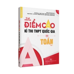 Sách - Bí quyết chinh phục điểm cao kì thi THPT Quốc gia môn Toán Tập 1
