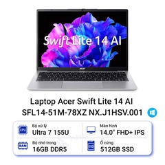 Laptop Acer Swift Lite 14 AI SFL14-51M-78XZ NX.J1HSV.001 (Intel Core Ultra 7 155U | 14 inch FHD+ | 16GB | 512GB | Win 11 | Bạc)
