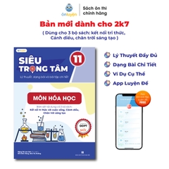 Sách Hóa Lớp 11 (chương trình mới)- Siêu trọng tâm môn Hóa học dùng cho cả 3 bộ Kết nối, Cánh diều, Chân trời