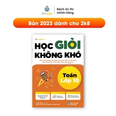 Sách Toán lớp 10-Học giỏi không khó môn Toán lớp 10 - Dùng cho cả 3 sách Kết nối,Cánh diều,Chân trời - Nhà sách Ôn luyện