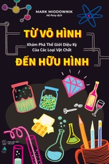 Từ Vô Hình Đến Hữu Hình - Khám Phá Thế Giới Diệu Kỳ Của Các Loại Vật Chất