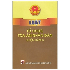 Luật Tổ Chức Tòa Án Nhân Dân (Hiện Hành)