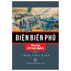 Điện Biên Phủ - Nhớ Lại Để Suy Ngẫm