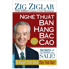 Nghệ Thuật Bán Hàng Bậc Cao - Bí Quyết Chốt Deal Mọi Thời Đại - Khổ Lớn