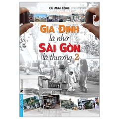 Gia Định Là Nhớ - Sài Gòn Là Thương Tập 2