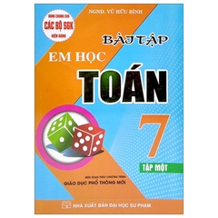 Bài Tập Em Học Toán 7 Tập 1 Chương Trình GDPT Mới (Dùng Chung Cho Các Bộ SGK Hiện Hành)