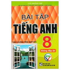 Bài Tập Tiếng Anh Lớp 8 - Không Đáp Án (Kết Nối Tri Thức Với Cuộc Sống)