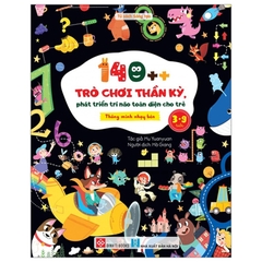 140++ Trò Chơi Thần Kỳ Phát Triển Trí Não Toàn Diện Cho Trẻ 3 - 9 Tuổi - Thông Minh Nhạy Bén